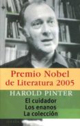 EL CUIDADOR; LOS ENANOS; LA COLECCION de PINTER, HAROLD 