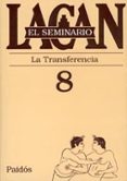 EL SEMINARIO DE JACQUES LACAN LIBRO 8: LA TRANSFERENCIA 1960-1961 de MILLER, JACQUES-ALAIN 