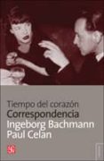 TIEMPO DE CORAZON: CORRESPONDENCIA de CELAN, PAUL BACHMANN, INGEBORG 
