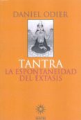 TANTRA: LA ESPONTANEIDAD DEL EXTASIS de ODIER, DANIEL 