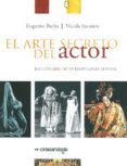 EL ARTE SECRETO DEL ACTOR di BARBA, EUGENIO SAVARESE, NICOLA 