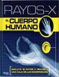 RAYOS-X EL CUERPO HUMANO di VV.AA. 