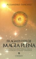 FRAGMENTOS DE MAGIA PLENA di SANCHEZ, ALEJANDRO 