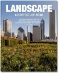 LANDSCAPE ARCHITECTURE NOW! ARQUITECTURA PAISAJISTA HOY (EDICION PLURILINGUE: ESPAOL, ITALIANO, PORTUGUES) de JODIDIO, PHILIP 