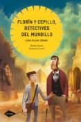 FLORIN Y CEPILLO, DETECTIVES DEL MUNDILLO de VILLAR LIEBANA, LUISA 