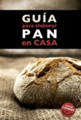 Guia Para Elaborar Pan En Casa - Planeta