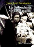 LA GOLONDRINA: NOVELA DEL MAQUIS de FERNANDEZ, JUAN JOSE 