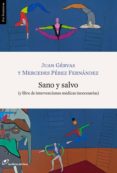 SANO Y SALVO (Y LIBRE DE INTERVENCIONES MEDICAS INNECESARIAS) de GERVAS, JUAN PEREZ FERNANDEZ, MERCEDES 