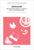 SENSUALES: RELATOS DE SEXO Y AFECTO EN LA DISCAPACIDAD di CLOS, CLARA DEULOFEU, GEMMA 