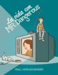 LA VIDA CON MR. DANGEROUS de HORNSCHEMEIER, PAUL 