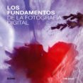 LOS FUNDAMENTOS DE LA FOTOGRAFA DIGITAL de DALY, TIM 