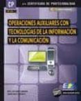 OPERACIONES AUXILIARES CON TECNOLOGIAS DE LA INFORMACION Y LA COM UNICACION: CERTIFICADO DE PROFESIONALIDAD di RAYA CABRERA, JOSE LUIS # RAYA GONZALEZ, LAURA 