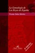 LA GENEALOGIA DE LOS REYES DE ESPAA (5 ED.) di SALAS MERINO, VICENTE 