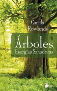 ARBOLES, ENERGIAS SANADORAS di ROWLANDS, CAMILA 