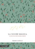LA NOCHE MAGICA: LA CLAVE DEL AMOR LIBRE DE CULPAS Y PREJUICIOS de CATELLI, MARIO 