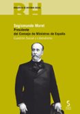 SEGISMUNDO MORET PRESIDENTE DEL CONSEJO DE MINISTROS DE ESPAA: CUESTION SOCIAL Y LIBERALISMO de GONZALEZ SANCHEZ, JOSE JUAN 