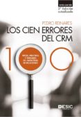 LOS CIEN ERRORES DEL CRM: MITOS, MENTIRAS Y VERDADES DEL MARKETING DE RELACIONES (3 ED.) di REINARES, PEDRO 