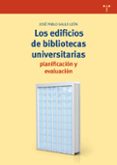LOS EDIFICIOS DE BIBLIOTECAS UNIVERSITARIAS: PLANIFICACIN Y EVALUACION di GALLO LEON, JOSE PABLO 