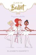 PEQUEA REBELDE (CLASE DE BALLET 4) de BARFETY, ELIZABETH 