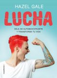 LUCHA: DEJA DE AUTOBOICOTEARTE Y TRANSFORMA TU VIDA de GALE, HAZEL 