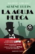 ARSENE LUPIN. LA AGUJA HUECA di LEBLANC, MAURICE 