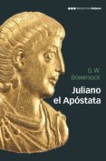 JULIANO EL APOSTATA di BOWERSOCK, GLEN WARREM 