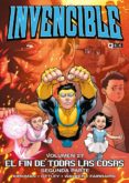 INVENCIBLE VOL. 27: EL FIN DE TODAS LAS COSAS – SEGUNDA PARTE de KIRKMAN, ROBERT 