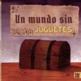 Un Mundo Sin Juguetes Por Sandra Dengra Torres, Tapa Dura