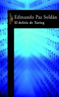 EL DELIRIO DE TURING de PAZ SOLDAN, EDMUNDO 