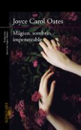 MAGICO, SOMBRIO, IMPENETRABLE de OATES, JOYCE CAROL 