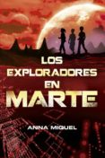 LOS EXPLORADORES EN MARTE de MIQUEL, ANNA 