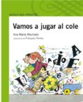 VAMOS A JUGAR AL COLE de MACHADO, ANA MARIA 