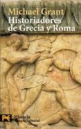 HISTORIADORES DE GRECIA Y ROMA de GRANT, MICHAEL 
