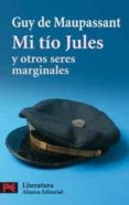 MI TIO JULES Y OTROS SERES MARGINALES de MAUPASSANT, GUY DE 