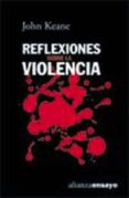 REFLEXIONES SOBRE LA VIOLENCIA de KEANE, JOHN 
