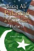 PAKISTAN EN EL PUNTO DE MIRA DE ESTADOS UNIDOS: EL DUELO de ALI, TARIQ 
