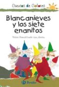 BLANCANIEVES Y LOS SIETE ENANITOS de MONREAL DIAZ, VIOLETA  LOPEZ NARVAEZ, CONCHA 
