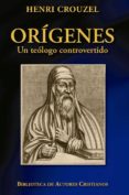 ORGENES. UN TELOGO CONTROVERTIDO di CROUZEL, HENRI 