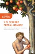 Y EL CEREBRO CREO AL HOMBRE de DAMASIO, ANTONIO 