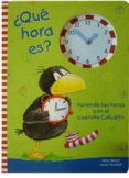 QUE HORA ES?: APRENDE LAS HORAS CON EL CUERVITO CALCETIN de MOOST, NELE 