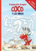 LIBRO DE JUEGOS - EL PEQUEO DRAGON COCO Y LOS INDIOS de SIEGNER, INGO 