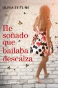 HE SOADO QUE BAILABA DESCALZA de ZEITLINE, OLIVIA 