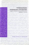 VERDADERA HERMANA NUESTRA: TEOLOGIA DE MARIA EN LA COMUNION DE LO S SANTOS de JOHNSON, ELISABETH A. 