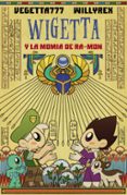 WIGETTA Y LA MOMIA DE RA-MON de WILLYREX  VEGETTA777 