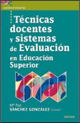 TECNICAS DOCENTES Y SISTEMAS DE EVALUACION EN EDUCACION SUPERIOR de SANCHEZ GONZALEZ, MARIA PAZ 
