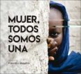 MUJER, TODOS SOMOS UNA di VV.AA. 