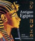 ANTIGUO EGIPTO: ARTE, HISTORIA Y CIVILIZACION (ATLAS ILUSTRADO) di GUIDOTTI, MARIA CRISTINA  CORTESE, VALERIA 