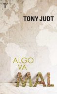 ALGO VA MAL de JUDT, TONY 