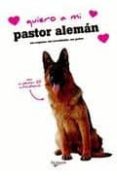 QUIERO A MI PASTOR ALEMAN di VV.AA. 