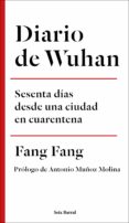 DIARIO DE WUHAN: SESENTA DIAS DESDE UNA CIUDAD EN CUARENTENA di FANG FANG 